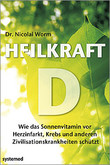 Heilkraft D. Wie das Sonnen- hormon vor Herzinfarkt, Krebs und anderen Zivilisations- krankheiten schützt Dr. Nicolai Worm